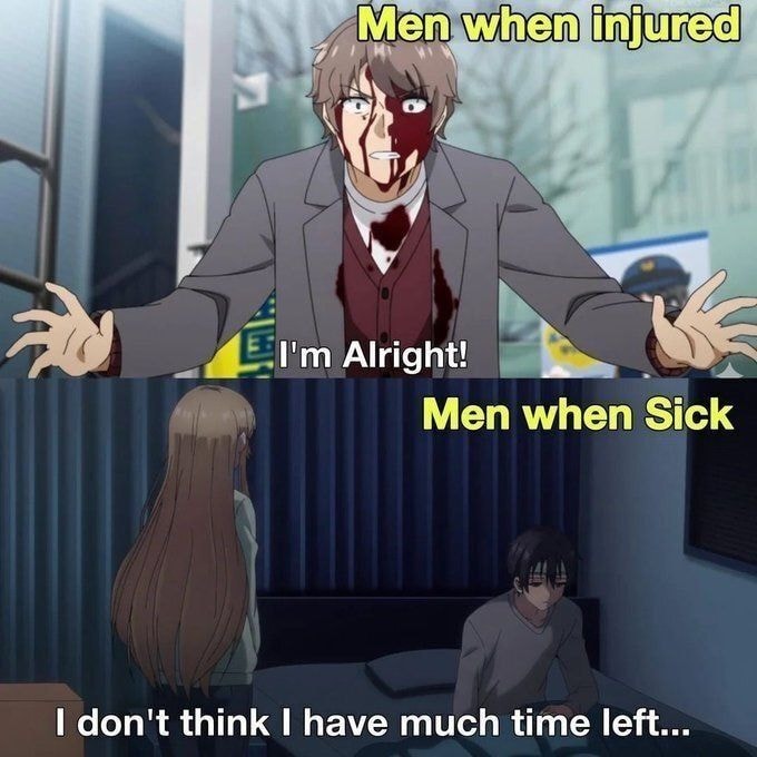 Men when injured vs sick meme Men when injured vs sick meme