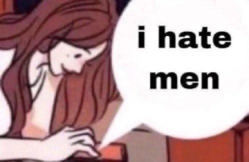 i hate men meme