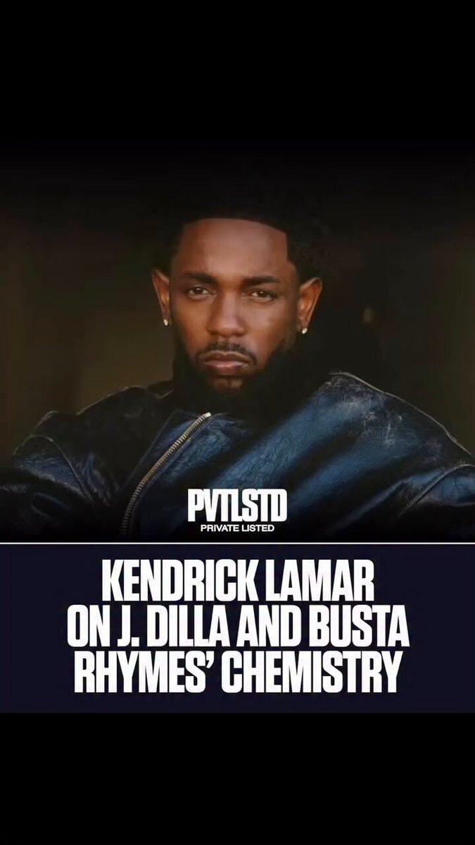 PVTLSTD PRIVATE LISTED Kendrick Lamar on J. Dilla and Busta Rhymes