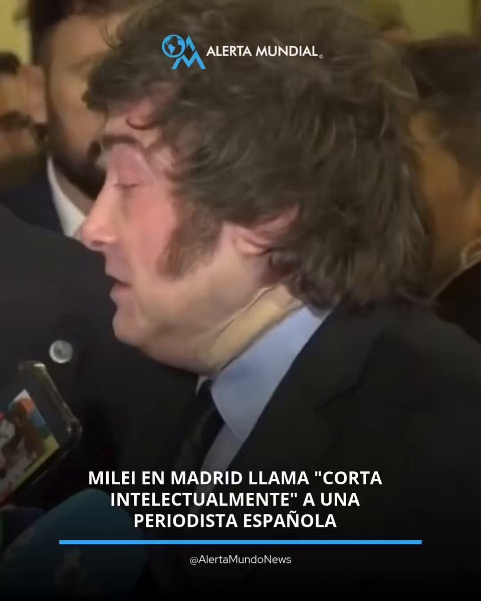 Javier Milei calls Spanish journalist intellectually short
