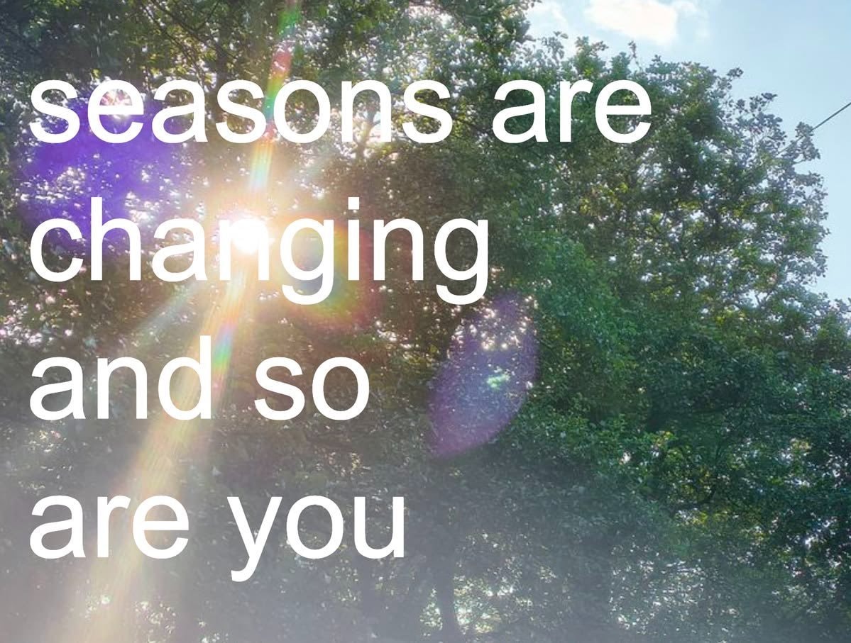 seasons are changing and so are you