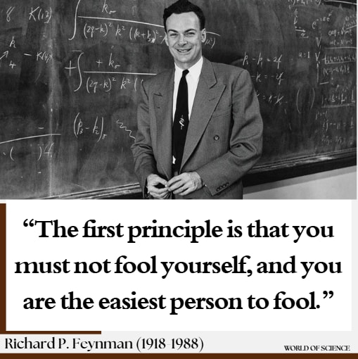 Richard P. Feynman quote on fooling yourself Richard P. Feynman quote on fooling yourself