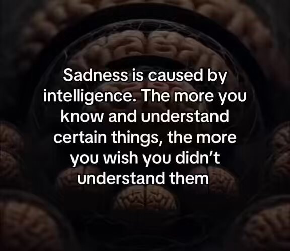 intelligence causes sadness intelligence causes sadness