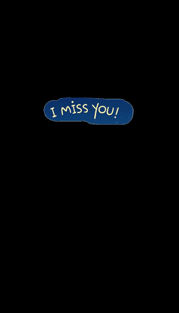 I miss you I miss you