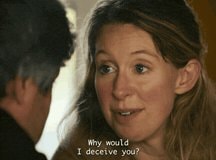 Why would I deceive you GIF