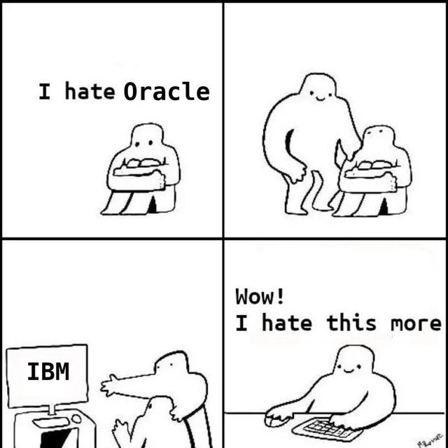 hate oracle hate ibm more meme