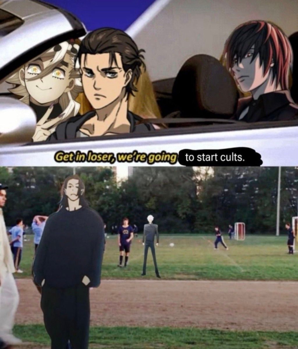 Get in loser we're going to start cults