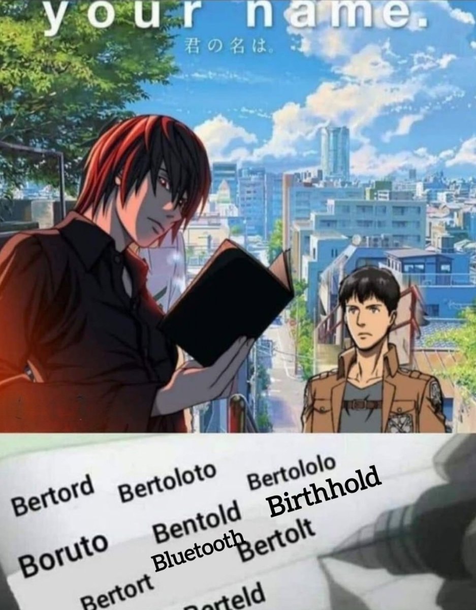 Your Name meme Light Yagami Bertholdt