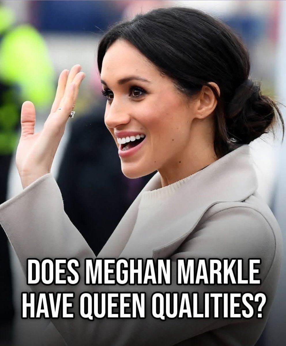 Meghan Markle queen qualities
