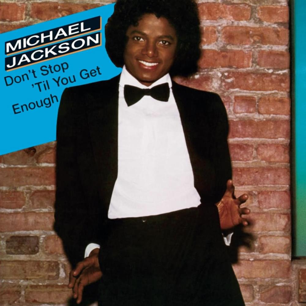 Michael Jackson Don't Stop til You Get Enough Michael Jackson Don't Stop til You Get Enough